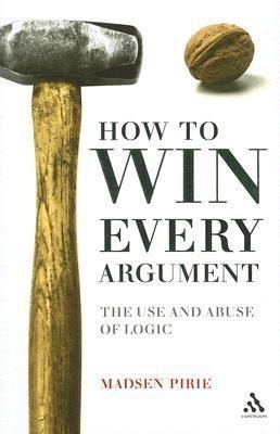 How to Win Every Argument(English, Paperback, Pirie Madsen)