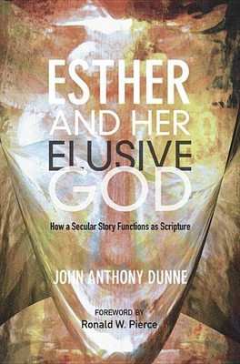 Esther and Her Elusive God(English, Hardcover, Dunne John Anthony)