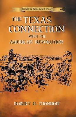 The Texas Connection with the American Revolution(English, Paperback, Thonhoff Robert H)