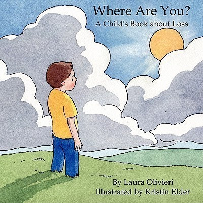 Where Are You: A Child's Book About Loss  - A Child's Book About Loss(English, Paperback, Olivieri Laura)