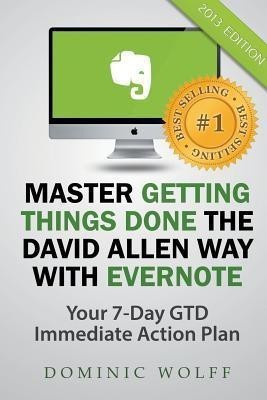 Master Getting Things Done the David Allen Way with Evernote(English, Paperback, Wolff Dominic)