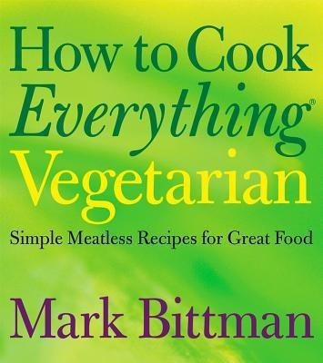 How to Cook Everything Vegetarian(English, Hardcover, Bittman ,Mark)
