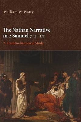 The Nathan Narrative in 2 Samuel 7:1-17(English, Paperback, Watty William W)
