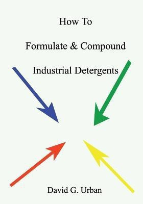 How To Formulate & Compound Industrial Detergents(English, Paperback, Urban David G)