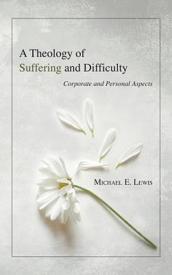 A Theology of Suffering and Difficulty(English, Hardcover, Lewis Michael E)