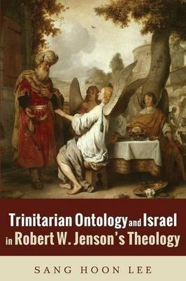 Trinitarian Ontology and Israel in Robert W. Jenson's Theology(English, Paperback, Lee Sang Hoon)