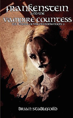 Frankenstein and the Vampire Countess (The Empire of the Necromancers 2)(English, Paperback, Stableford Brian)
