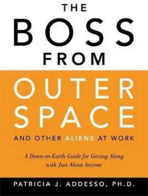 The Boss from Outer Space and Other Aliens at Work(English, Electronic book text, Addesso Patricia J.)