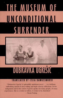 Museum of Unconditional Surrender(English, Paperback, Ugresic Dubravka)