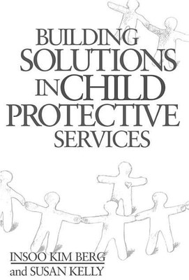Building Solutions in Child Protective Services(English, Hardcover, Berg Insoo Kim)