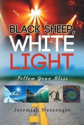 Black Sheep White Light(English, Paperback, Jeremiah Messenger)