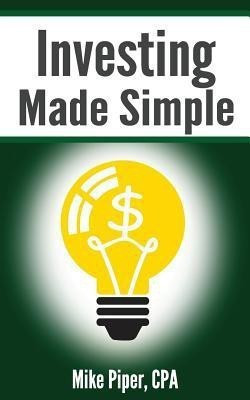 Investing Made Simple  - Investing in Index Funds Explained in 100 Pages or Less(English, Paperback, Piper Mike)