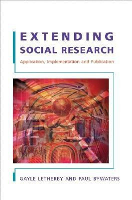 Extending Social Research: Application, Implementation and Publication(English, Paperback, Letherby Gayle)