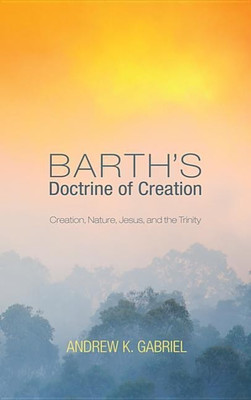 Barth's Doctrine of Creation(English, Hardcover, Gabriel Andrew K)