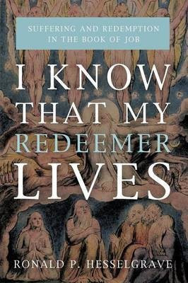 I Know That My Redeemer Lives(English, Paperback, Hesselgrave Ronald P)