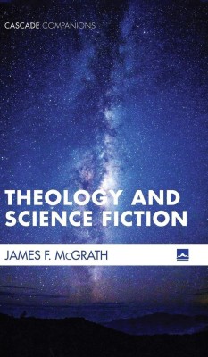 Theology and Science Fiction(English, Hardcover, McGrath James F)