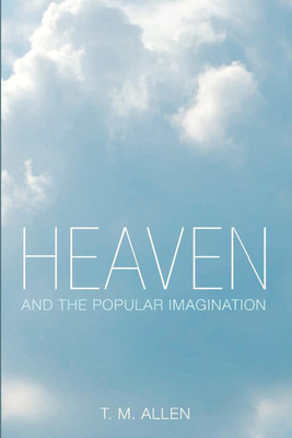 Heaven and the Popular Imagination(English, Paperback, Allen T M)