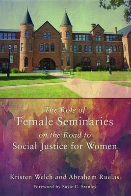 The Role of Female Seminaries on the Road to Social Justice for Women(English, Paperback, Welch Kristen)