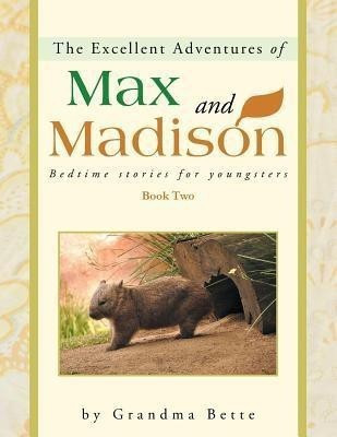 The Excellent Adventures of Max and Madison(English, Paperback, Grandma Bette)