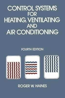 Control Systems for Heating, Ventilating and Air Conditioning(English, Paperback, Haines R.)