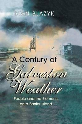 A Century of Galveston Weather(English, Paperback, Blazyk Stan)