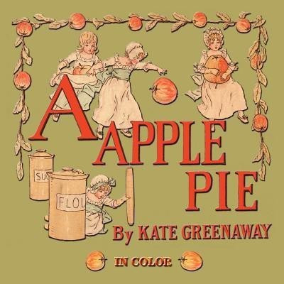 A Apple Pie - Illustrated In Color(English, Paperback, Kate Greenaway)