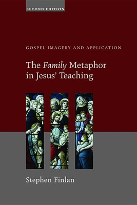 The Family Metaphor in Jesus' Teaching, Second Edition(English, Hardcover, Finlan Stephen)
