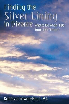 Finding the Silver Lining in Divorce(English, Paperback, Crowell-Hurd Ma Kendra)