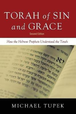 Torah of Sin and Grace, Second Edition(English, Paperback, Tupek Michael)