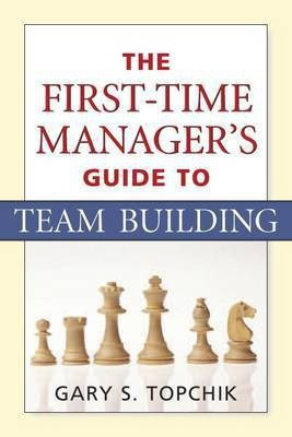 The First-Time Manager's Guide to Team Building(English, Electronic book text, Topchik Gary S.)