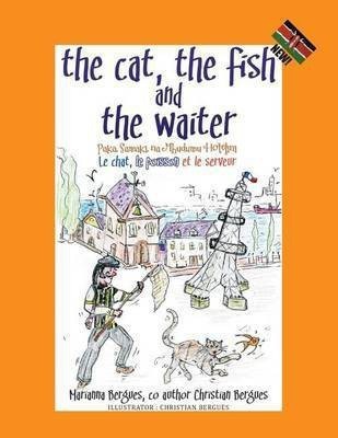 The Cat, the Fish and the Waiter (Swahili Edition) (English, Swahili and French Edition) ( a children's book)(English, Paperback, Bergues Marianna)