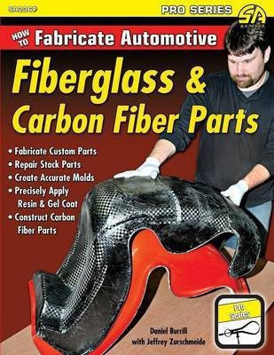 How to Fabricate Automotive Fiberglass & Carbon Fiber Parts(English, Paperback, Burrill Dan)