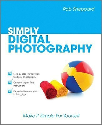Simply Digital Photography(English, Paperback, Sheppard Rob)