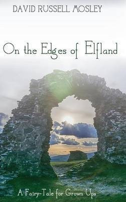 On the Edges of Elfland(English, Hardcover, Mosley David Russell)