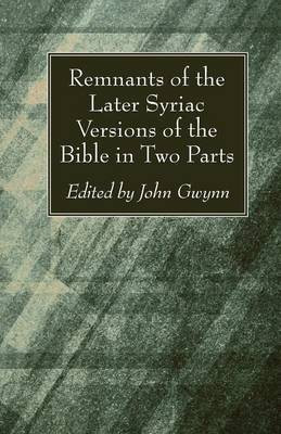 Remnants of the Later Syriac Versions of the Bible in Two Parts(English, Paperback, unknown)
