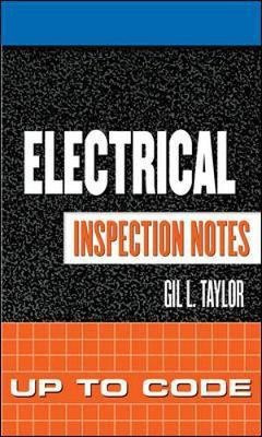 Electrical Inspection Notes: Up to Code(English, Spiral bound, Taylor Gil)