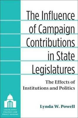 The Influence of Campaign Contributions in State Legislatures(English, Paperback, Powell Lynda W.)