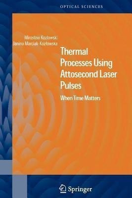 Thermal Processes Using Attosecond Laser Pulses(English, Paperback, Kozlowski Miroslaw)