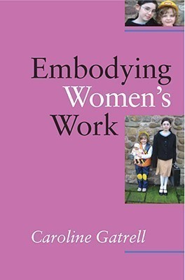 Embodying Women's Work(English, Hardcover, Gatrell Caroline)