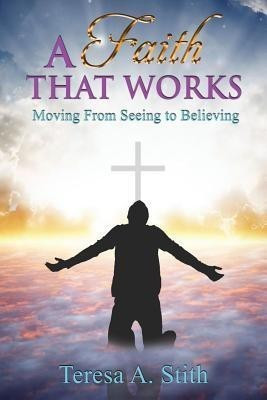 A Faith That Works(English, Paperback, Stith Teresa a)
