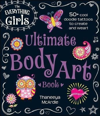 The Everything Girls Ultimate Body Art Book(English, Paperback, McArdle Thaneeya)