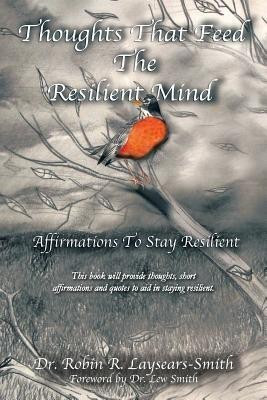Thoughts That Feed the Resilient Mind(English, Paperback, Laysears-Smith Robin R Dr)