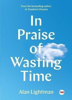 In Praise of Wasting Time(English, Hardcover, Lightman Alan)