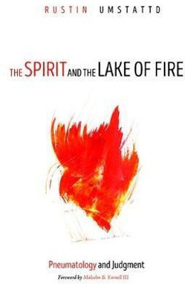 The Spirit and the Lake of Fire(English, Paperback, Umstattd Rustin)