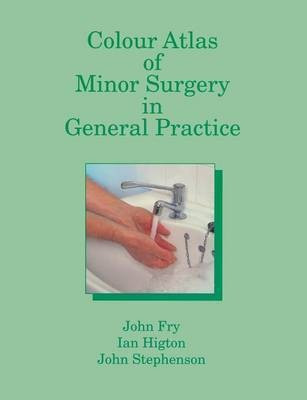 Colour Atlas of Minor Surgery in General Practice(English, Paperback, Fry John)