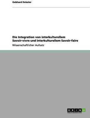 Die Integration von interkulturellem Savoir-vivre und interkulturellem Savoir-faire(German, Paperback, Deissler Gebhard)