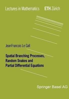 Spatial Branching Processes, Random Snakes and Partial Differential Equations(English, Paperback, Le Gall Jean-Francois)