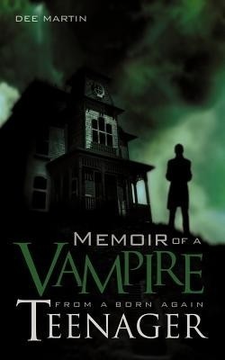 Memoir of a Vampire from a Born Again Teenager(English, Paperback, Martin Dee)