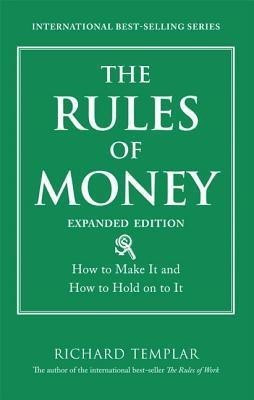 The Rules of Money  - How to Make It and How to Hold on to It(English, Paperback, Templar Richard)
