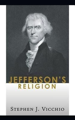 Jefferson's Religion(English, Hardcover, Vicchio Stephen J)